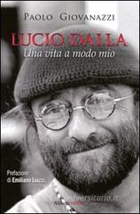 Lucio Dalla. Una vita a modo mio Lucio Dalla. Una vita a modo mio