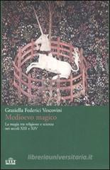 Medioevo magico. La magia tra religione e scienza nei secoli XIII e XIV