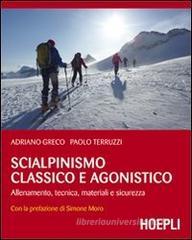 Scialpinismo classico e agonistico. Allenamento, tecnica, materiali e sicurezza Scialpinismo classico e agonistico. Allenamento, tecnica, materiali e sicurezza