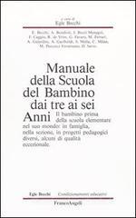 Manuale della scuola del bambino dai tre ai sei anni. Il bambino prima della scuola elementare nel suo mondo: in famiglia, nella sezione, in progetti pedagogici... Manuale della scuola del bambino dai tre ai sei anni. Il bambino prima della scuola elementare nel suo mondo: in famiglia, nella sezione, in progetti pedagogici...