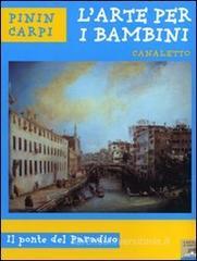 Canaletto. Il ponte del paradiso Canaletto. Il ponte del paradiso