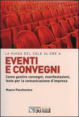 Eventi e convegni. Come gestire convegni, manifestazioni, feste per la comunicazione d'impresa