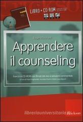 Apprendere il counseling. Manuale di autoformazione al colloquio d'aiuto. Con CD-ROM