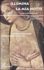 Illumina la mia notte. Le cento preghiere pił belle dell'umanitą Illumina la mia notte. Le cento preghiere pił belle dell'umanitą