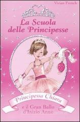 Principessa Chiara e il gran ballo d'inizio anno. La scuola delle principesse Principessa Chiara e il gran ballo d'inizio anno. La scuola delle principesse