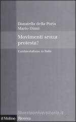 Movimenti senza protesta? L'ambientalismo in Italia Movimenti senza protesta? L'ambientalismo in Italia