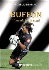 Buffon. Il mondo tra le mani Buffon. Il mondo tra le mani