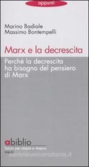 Marx e la decrescita. Perch� la decrescita ha bisogno del pensiero di Marx