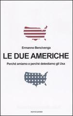 Le due Americhe. Perché amiamo e perché detestiamo gli Usa Le due Americhe. Perché amiamo e perché detestiamo gli Usa