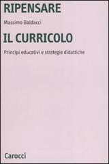 Ripensare il curricolo. Principi educativi e strategie didattiche Ripensare il curricolo. Principi educativi e strategie didattiche