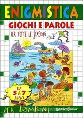 Enigmistica. Giochi e parole per tutte le stagioni (5-7 anni)