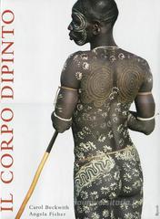 Il corpo dipinto. Pittura del corpo e tatuaggi in Africa Il corpo dipinto. Pittura del corpo e tatuaggi in Africa