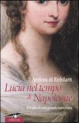 Lucia nel tempo di Napoleone. Ritratto di una grande veneziana Lucia nel tempo di Napoleone. Ritratto di una grande veneziana