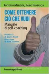 Come ottenere ci� che vuoi. Manuale di self-coaching
