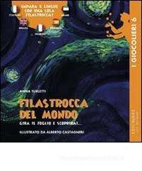 Filastrocca del mondo. Gira il foglio e scoprirai... Filastrocca del mondo. Gira il foglio e scoprirai...