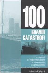 100 grandi catastrofi 100 grandi catastrofi