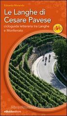 Le Langhe di Cesare Pavese. Cicloguida letteraria tra Langhe e Monferrato Le Langhe di Cesare Pavese. Cicloguida letteraria tra Langhe e Monferrato