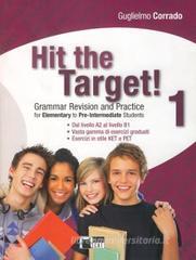 Hit the target! Elementary to pre-intermediate. Per le Scuole superiori vol.1 Hit the target! Elementary to pre-intermediate. Per le Scuole superiori vol.1