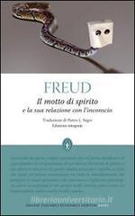 Il motto di spirito e la sua relazione con l'inconscio. Ediz. integrale Il motto di spirito e la sua relazione con l'inconscio. Ediz. integrale
