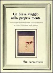 Un breve viaggio nella propria mente. Consultazioni psicoanalitiche con adolescenti Un breve viaggio nella propria mente. Consultazioni psicoanalitiche con adolescenti