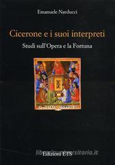 Cicerone e i suoi interpreti. Studi sull'opera e la fortuna