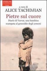 Pietre sul cuore. Diario di Varvar, una bambina scampata al genocidio degli armeni Pietre sul cuore. Diario di Varvar, una bambina scampata al genocidio degli armeni