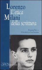 Lorenzo Milani. L'etica della scrittura Lorenzo Milani. L'etica della scrittura