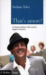 That's amore! La lingua italiana nella musica leggera straniera That's amore! La lingua italiana nella musica leggera straniera