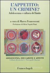 L'appetito: un crimine? Adolescenza e cultura del limite L'appetito: un crimine? Adolescenza e cultura del limite