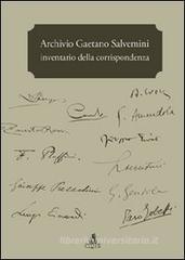 Archivio Gaetano Salvemini. Inventario della corrispondenza Archivio Gaetano Salvemini. Inventario della corrispondenza