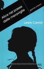 Alice nel paese delle meraviglie-Attraverso lo specchio e quello che Alice vi trovò Alice nel paese delle meraviglie-Attraverso lo specchio e quello che Alice vi trovò