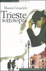 Trieste sottosopra. Quindici passeggiate nella città del vento Trieste sottosopra. Quindici passeggiate nella città del vento