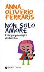 Non solo amore. I bisogni psicologici dei bambini Non solo amore. I bisogni psicologici dei bambini