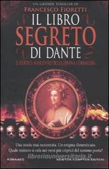 Il libro segreto di Dante. Il codice nascosto della Divina Commedia Il libro segreto di Dante. Il codice nascosto della Divina Commedia
