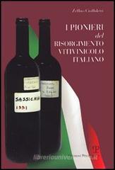 I pionieri del Risorgimento vitivinicolo italiano I pionieri del Risorgimento vitivinicolo italiano