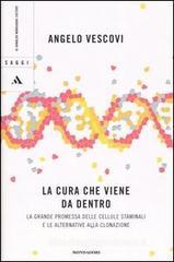 La cura che viene da dentro. La grande promessa delle cellule staminali e le alternative alla clonazione