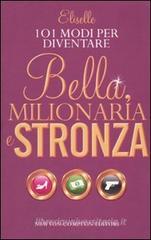 101 modi per diventare bella, milionaria e stronza 101 modi per diventare bella, milionaria e stronza