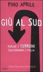 Giù al Sud. Perché i terroni salveranno l'Italia Giù al Sud. Perché i terroni salveranno l'Italia