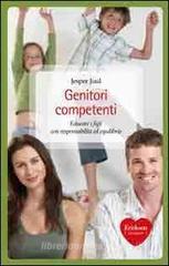 Genitori competenti. Educare i figli con responsabilit� ed equilibrio