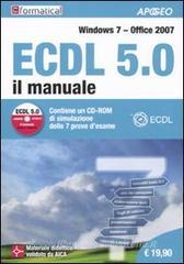 ECDL 5.0. Il manuale. Windows 7 Office 2007. CON CD-ROM