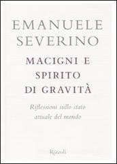 Macigni e spirito di gravità. Riflessioni sullo stato attuale del mondo Macigni e spirito di gravità. Riflessioni sullo stato attuale del mondo