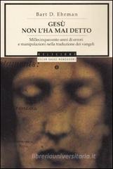 Gesù non l'ha mai detto. Millecinquecento anni di errori e manipolazioni nella traduzione dei Vangeli Gesù non l'ha mai detto. Millecinquecento anni di errori e manipolazioni nella traduzione dei Vangeli