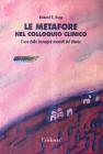 Le metafore nel colloquio clinico. L'uso delle immagini mentali del cliente