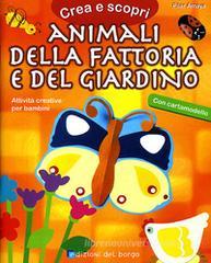 Animali della fattoria e del giardino. Con cartamodello