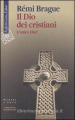 Il Dio dei cristiani. L'unico Dio? Il Dio dei cristiani. L'unico Dio?