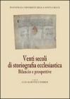 Venti secoli di storiografia ecclesiastica. Bilancio e prospettive. Ediz. multilingue