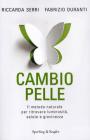 Cambio pelle. Il metodo naturale per ritorvare luminosit�, salute e givinezza