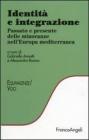 Identit� e integrazione. Passato e presente delle minoranze nell'Europa mediterranea