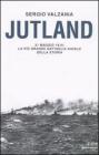 Jutland. 31 maggio 1916: la pi� grande battaglia navale della storia