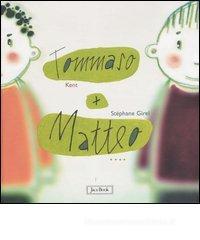 Tommaso + Matteo Tommaso + Matteo